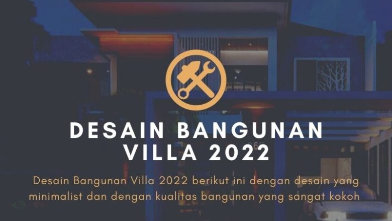 Desain Bangunan Villa 2022